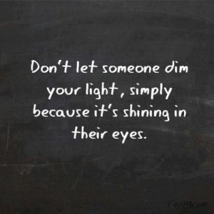 Don't let someone dim your light